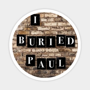 I Buried Paul Magnet